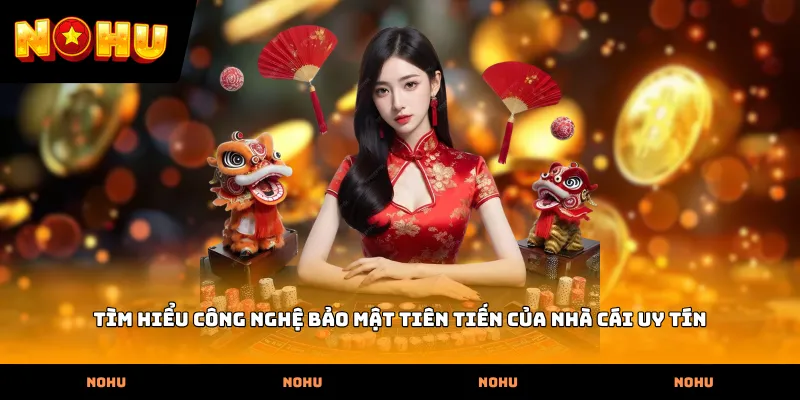 Tìm hiểu công nghệ bảo mật tiên tiến của nhà cái uy tín